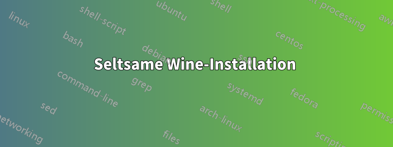 Seltsame Wine-Installation