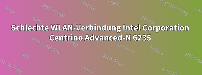 Schlechte WLAN-Verbindung Intel Corporation Centrino Advanced-N 6235