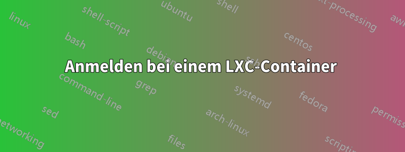 Anmelden bei einem LXC-Container