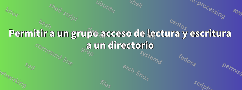 Permitir a un grupo acceso de lectura y escritura a un directorio