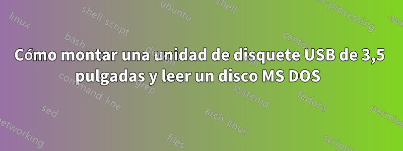 Cómo montar una unidad de disquete USB de 3,5 pulgadas y leer un disco MS DOS 