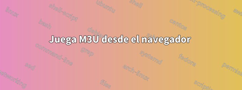 Juega M3U desde el navegador