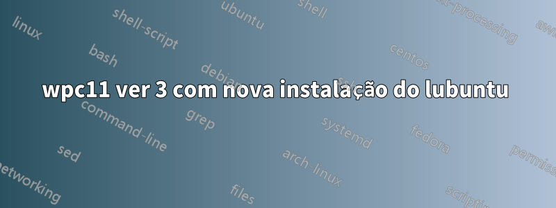 wpc11 ver 3 com nova instalação do lubuntu