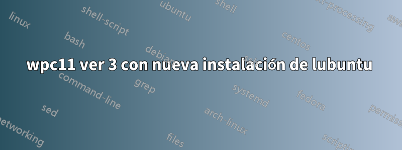 wpc11 ver 3 con nueva instalación de lubuntu