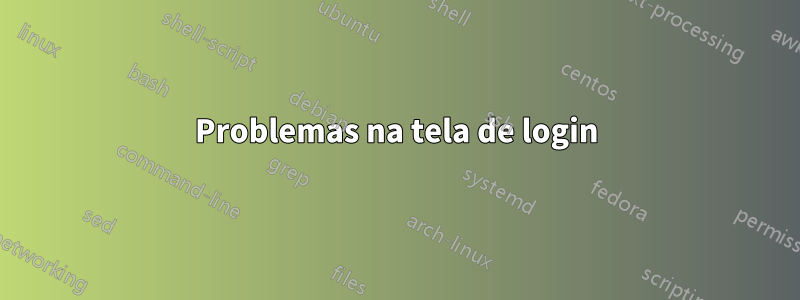 Problemas na tela de login