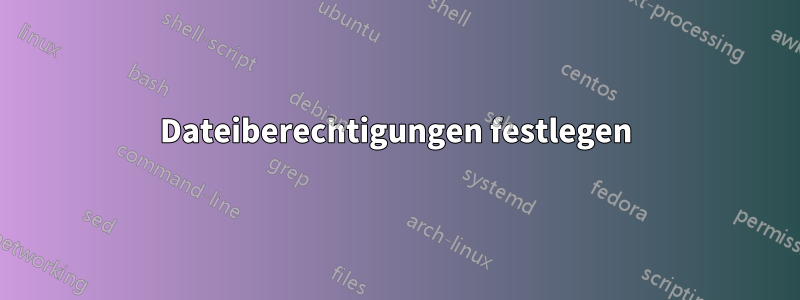 Dateiberechtigungen festlegen