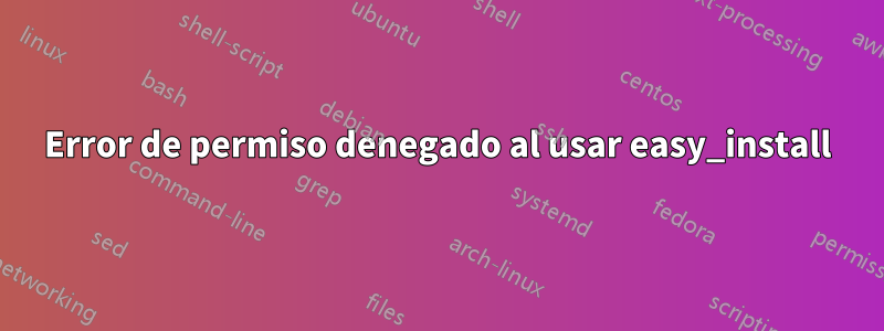 Error de permiso denegado al usar easy_install