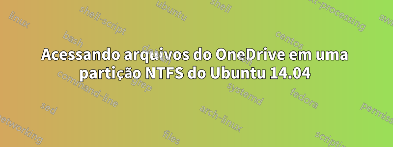 Acessando arquivos do OneDrive em uma partição NTFS do Ubuntu 14.04