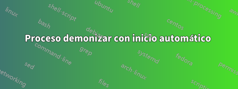 Proceso demonizar con inicio automático