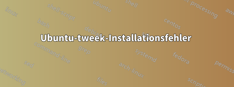 Ubuntu-tweek-Installationsfehler