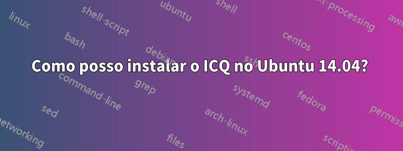 Como posso instalar o ICQ no Ubuntu 14.04?