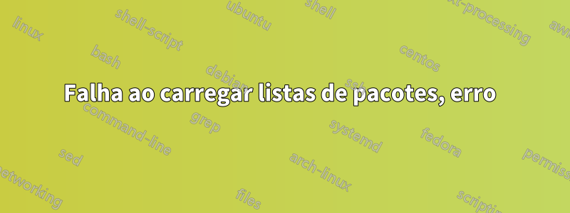 Falha ao carregar listas de pacotes, erro 