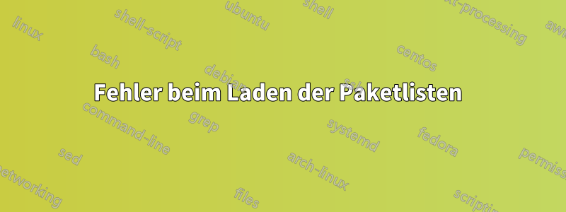 Fehler beim Laden der Paketlisten 