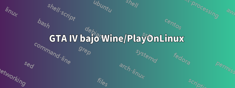 GTA IV bajo Wine/PlayOnLinux