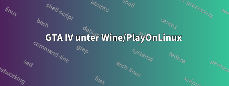 GTA IV unter Wine/PlayOnLinux