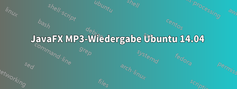 JavaFX MP3-Wiedergabe Ubuntu 14.04