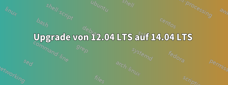 Upgrade von 12.04 LTS auf 14.04 LTS