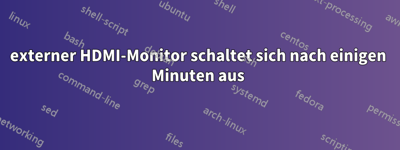 externer HDMI-Monitor schaltet sich nach einigen Minuten aus