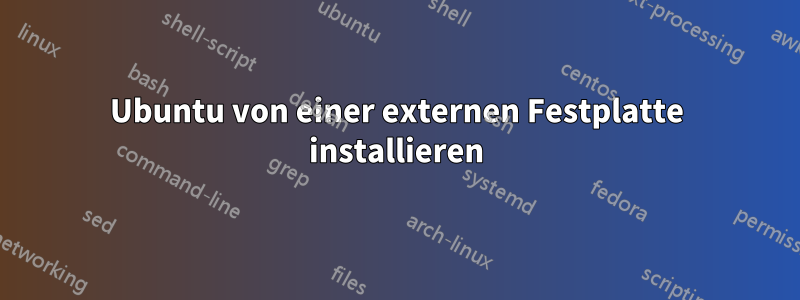 Ubuntu von einer externen Festplatte installieren