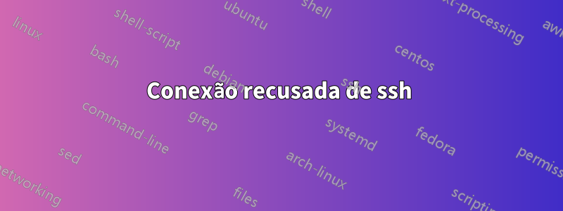 Conexão recusada de ssh