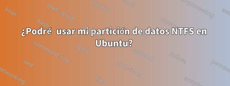 ¿Podré usar mi partición de datos NTFS en Ubuntu?