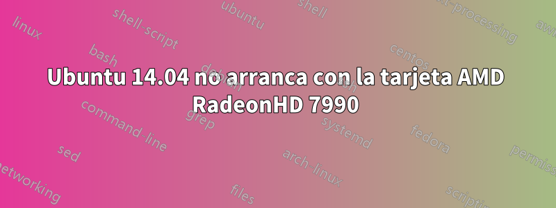 Ubuntu 14.04 no arranca con la tarjeta AMD RadeonHD 7990