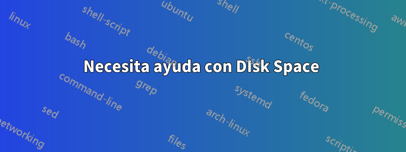 Necesita ayuda con DIsk Space