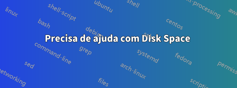 Precisa de ajuda com DIsk Space