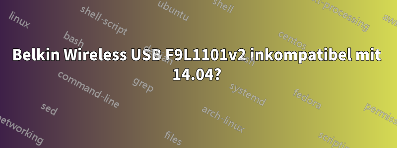 Belkin Wireless USB F9L1101v2 inkompatibel mit 14.04?