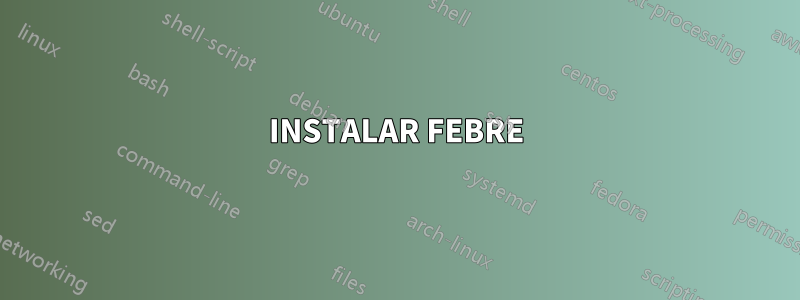 INSTALAR FEBRE