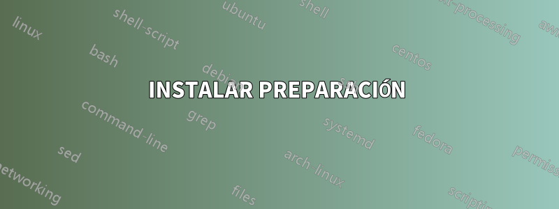 INSTALAR PREPARACIÓN