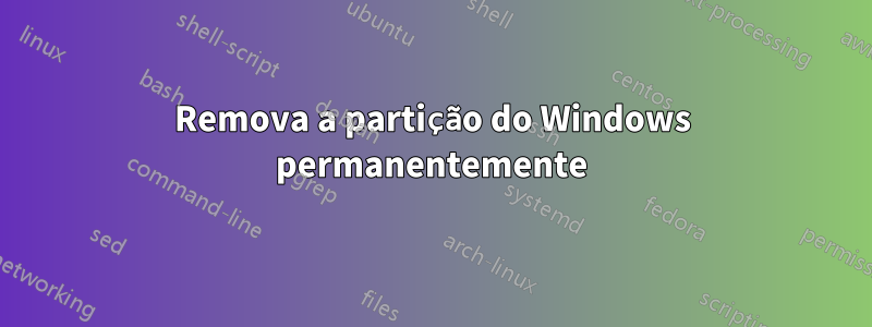 Remova a partição do Windows permanentemente