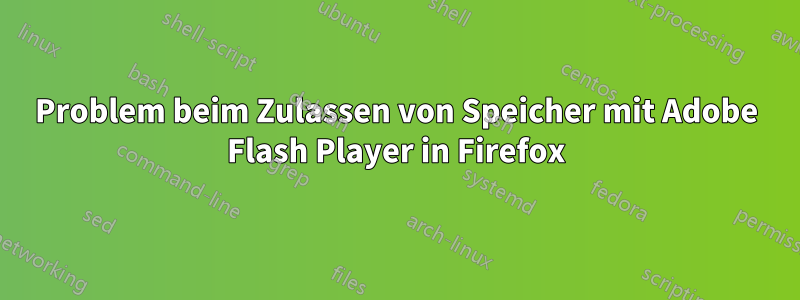 Problem beim Zulassen von Speicher mit Adobe Flash Player in Firefox