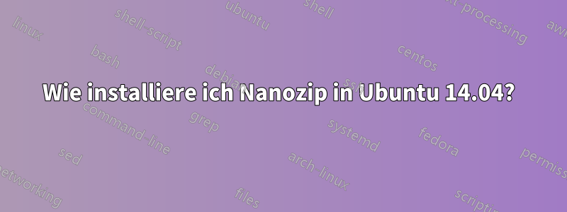 Wie installiere ich Nanozip in Ubuntu 14.04? 