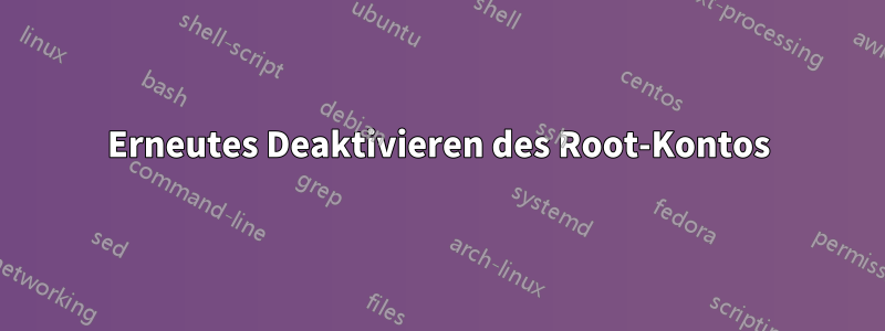 Erneutes Deaktivieren des Root-Kontos