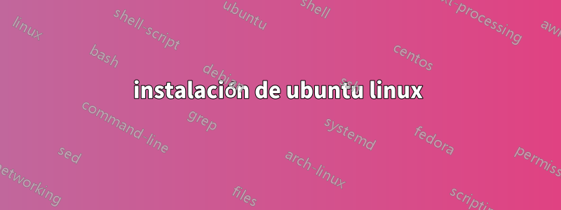 instalación de ubuntu linux