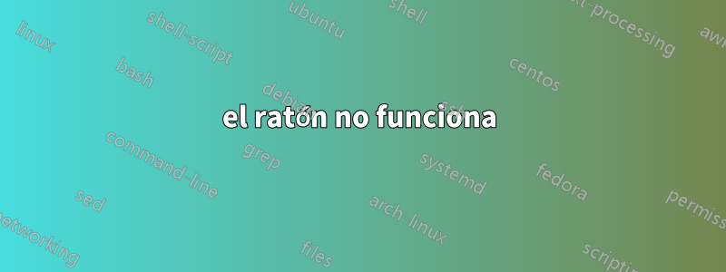 el ratón no funciona