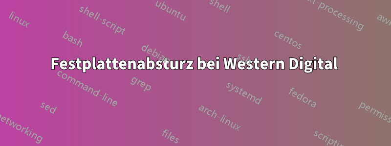 Festplattenabsturz bei Western Digital