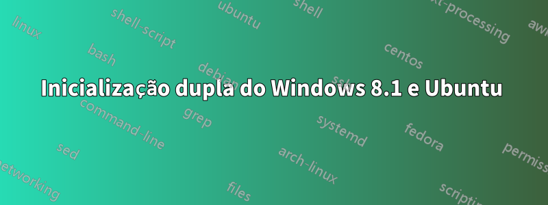 Inicialização dupla do Windows 8.1 e Ubuntu