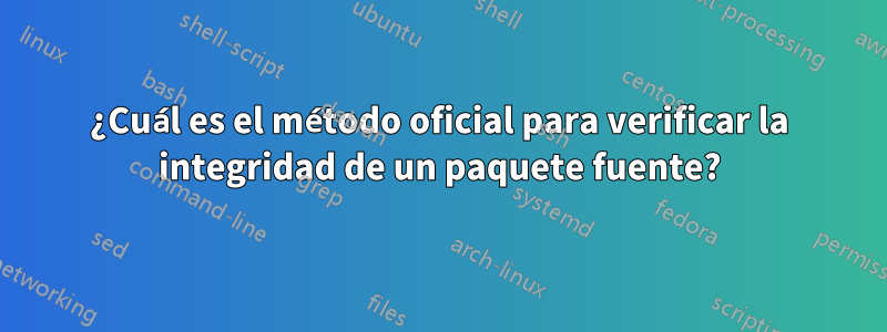 ¿Cuál es el método oficial para verificar la integridad de un paquete fuente?