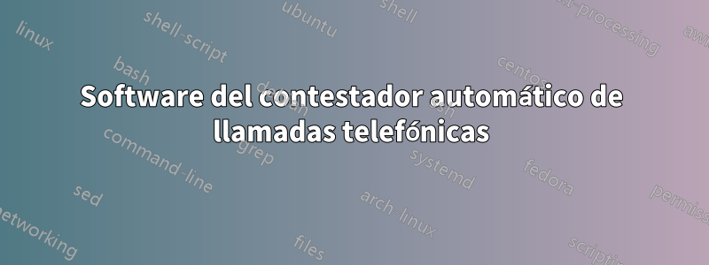 Software del contestador automático de llamadas telefónicas