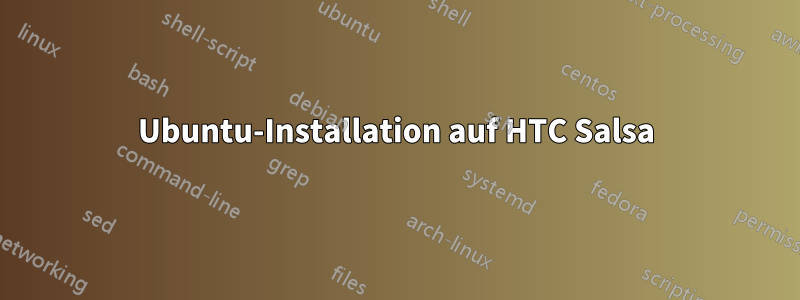 Ubuntu-Installation auf HTC Salsa