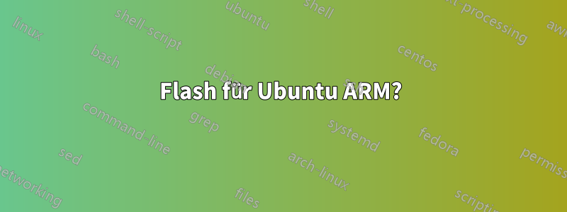 Flash für Ubuntu ARM?