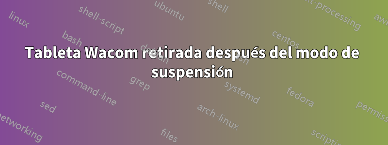 Tableta Wacom retirada después del modo de suspensión