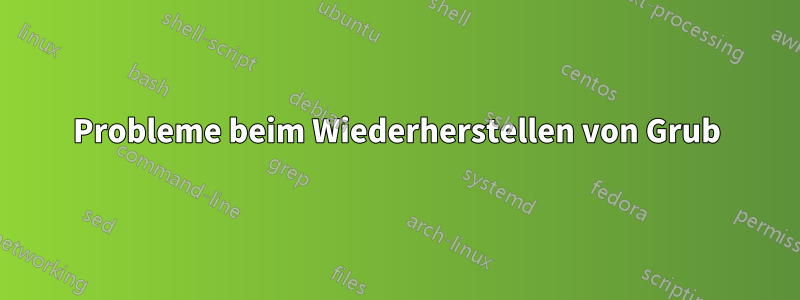 Probleme beim Wiederherstellen von Grub