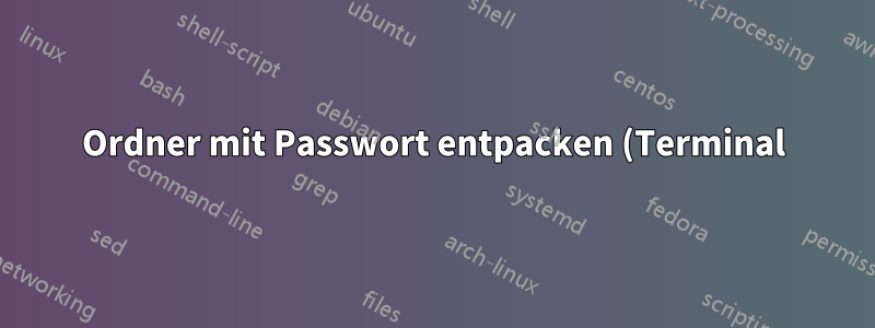 Ordner mit Passwort entpacken (Terminal)