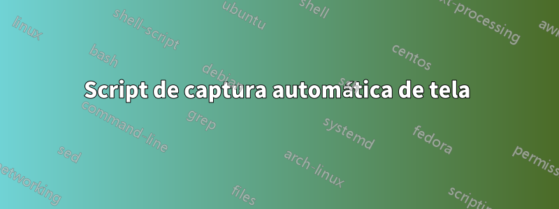 Script de captura automática de tela