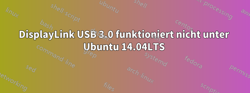 DisplayLink USB 3.0 funktioniert nicht unter Ubuntu 14.04LTS