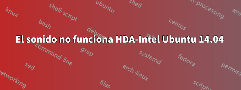 El sonido no funciona HDA-Intel Ubuntu 14.04