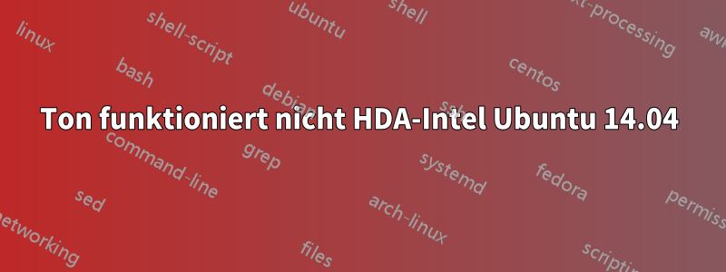 Ton funktioniert nicht HDA-Intel Ubuntu 14.04